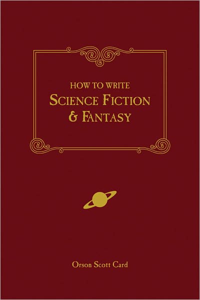 How to Write Science Fiction and Fantasy - Orson Scott Card - Livros - F&W Publications Inc - 9781582971032 - 15 de setembro de 2001