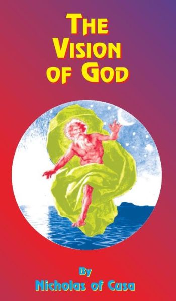 The Vision of God - Nicholas of Cusa - Books - Book Tree - 9781585095032 - July 19, 1999