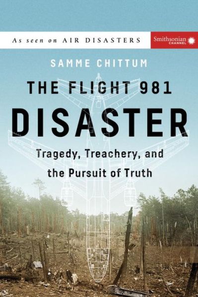 Cover for Chittum, Samme (Samme Chittum) · The Flight 981 Disaster: Tragedy, Treachery, and the Pursuit of Truth (Inbunden Bok) (2017)