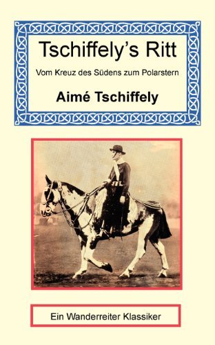 Cover for Aimé Tschiffely · Tschiffely's Ritt - Vom Kreuz Des Südens Zum Polarstern (Paperback Book) (2004)