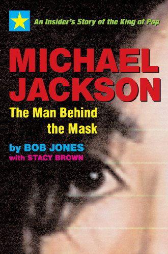 Cover for Bob Jones · Michael Jackson: The Man Behind the Mask: An Insider's Story of the King of Pop (Paperback Bog) [New edition] (2009)