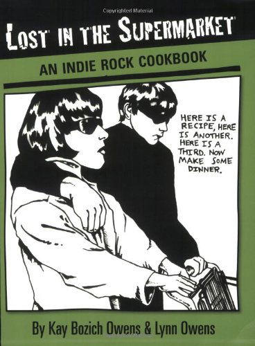 Lost in the Supermarket: an Indie Rock Cookbook - Lynn Owens - Books - Soft Skull Press - 9781593762032 - October 1, 2008