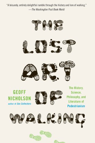 Cover for Geoff Nicholson · The Lost Art of Walking: the History, Science, and Literature of Pedestrianism (Paperback Book) (2009)