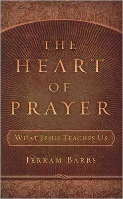 Cover for Jerram Barrs · The Heart of Prayer: What Jesus Teaches Us (Paperback Book) (2024)