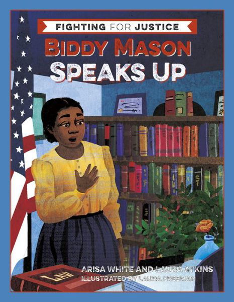 Cover for Arisa White · Biddy Mason Speaks Up - Fighting for Justice (Inbunden Bok) (2019)