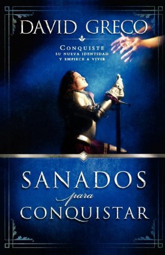 Cover for David Greco · Sanados Para Conquistar: Conquiste Su Nueva Identidad Y Empiece a Vivir (Paperback Bog) [Spanish edition] (2007)