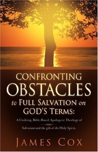 Confronting Obstacles to Full Salvation on God's Terms - James Cox - Książki - Xulon Press - 9781602662032 - 13 lipca 2007