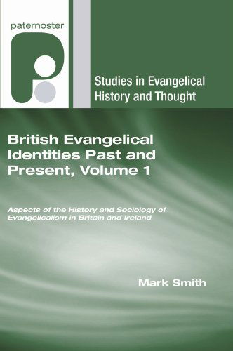 Cover for Mark Smith · British Evangelical Identities Past and Present, Volume 1: Aspects of the History and Sociology of Evangelicalism in Britain and Ireland (Studies in Evangelical History and Thought) (Paperback Book) (2009)