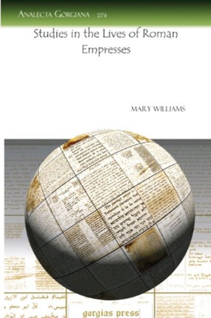 Studies in the Lives of Roman Empresses - Analecta Gorgiana - Mary Williams - Books - Gorgias Press - 9781607245032 - August 4, 2009