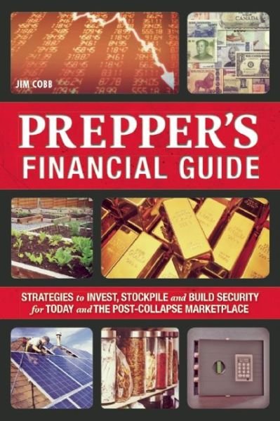 Cover for Jim Cobb · The Prepper's Financial Guide: Strategies to Invest, Stockpile and Build Security for Today and the Post-Collapse Marketplace (Pocketbok) (2015)