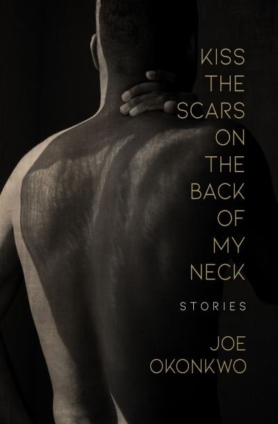 Cover for Joe Okonkwo · Kiss the Scars on the Back of My Neck (Paperback Book) (2021)