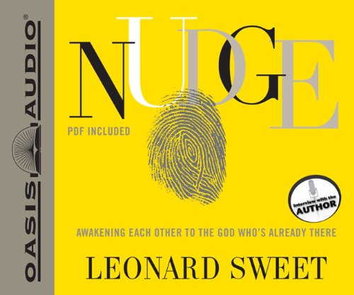 Cover for Leonard Sweet · Nudge: Awakening Each Other to the God Who's Already There (Audiobook (CD)) [Unabridged edition] (2011)