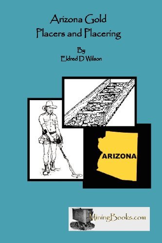 Arizona Gold Placers and Placering - Eldred D. Wilson - Kirjat - Sylvanite, Inc - 9781614740032 - lauantai 1. lokakuuta 2011