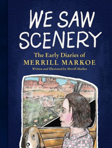 Cover for Merrill Markoe · We Saw Scenery: The Early Diaries of Merrill Markoe (Hardcover Book) (2020)