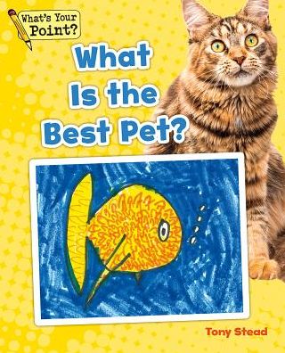 Cover for Tony Stead · What is the Best Pet? (Hardcover Book) (2014)