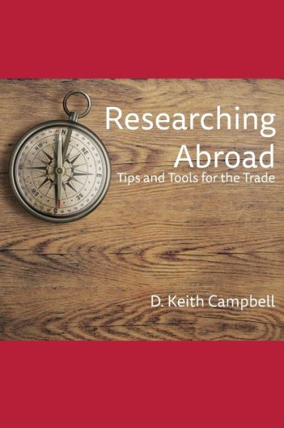 Cover for D Keith Campbell · Researching Abroad: Tips and Tools for the Trade (Paperback Book) (2015)