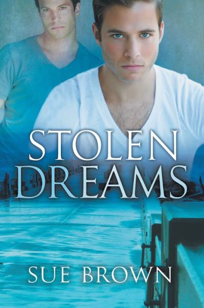 Stolen Dreams - Sue Brown - Książki - Dreamspinner Press - 9781632164032 - 30 stycznia 2015