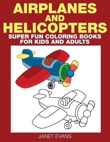 Cover for Janet Evans · Airplane and Helicopter: Super Fun Coloring Books for Kids and Adults (Paperback Book) (2014)