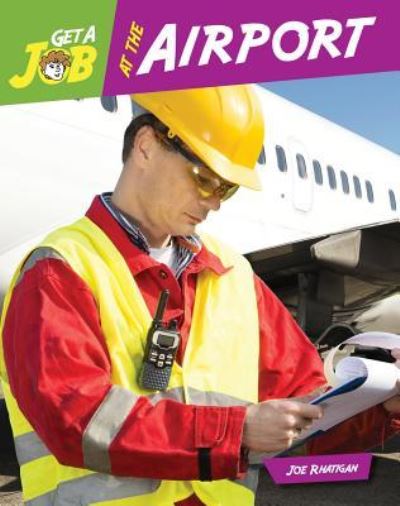 Get a Job at the Airport - Joe Rhatigan - Books - Cherry Lake Publishing - 9781634719032 - August 1, 2016