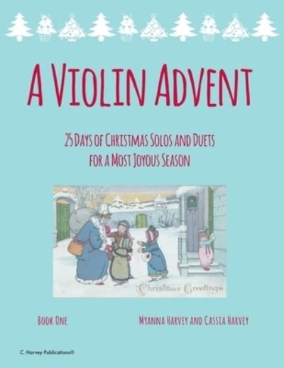 Cover for Myanna Harvey · A Violin Advent, 25 Days of Christmas Solos and Duets (Buch) (2022)