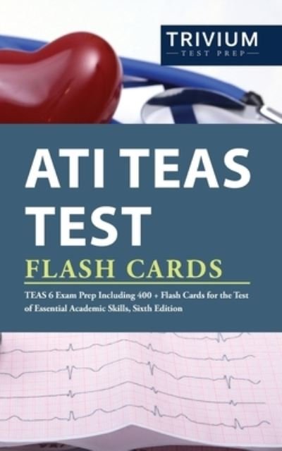 Cover for Trivium Health Care Exam Prep Team · ATI TEAS Test Flash Cards: TEAS 6 Exam Prep Including 400+ Flash Cards for the Test of Essential Academic Skills, Sixth Edition (Taschenbuch) (2018)