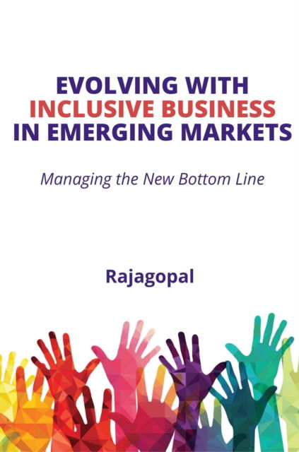 Cover for Rajagopal · Evolving with Inclusive Business in Emerging Markets: Managing the New Bottom Line (Paperback Book) (2022)