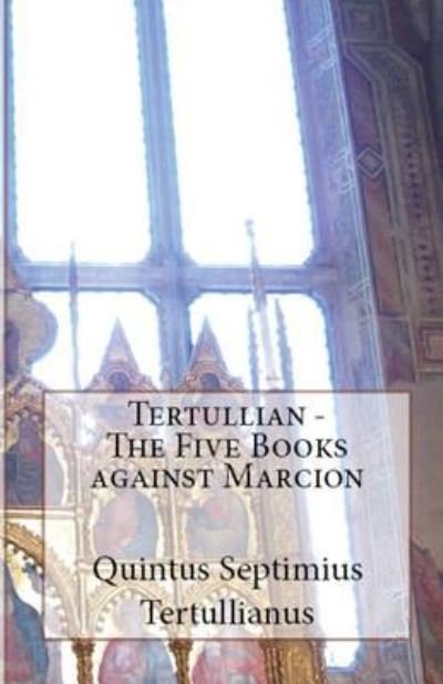 Cover for Tertullian · The Five Books Against Marcion - Lighthouse Church Fathers (Pocketbok) (2018)