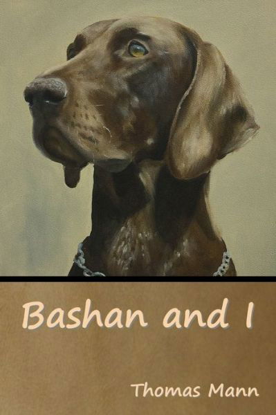 Bashan and I - Thomas Mann - Livros - Indoeuropeanpublishing.com - 9781644396032 - 18 de fevereiro de 2022