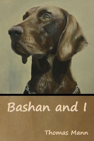 Bashan and I - Thomas Mann - Böcker - Indoeuropeanpublishing.com - 9781644396032 - 18 februari 2022