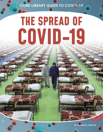 Cover for Martha London · The Spread of COVID-19 - Core Library Guide to COVID-19 (Paperback Book) (2020)