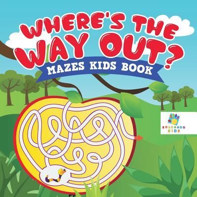 Cover for Educando Kids · Where's the Way Out? - Mazes Kids Book (Paperback Book) (2019)