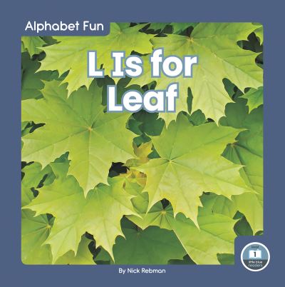 L Is for Leaf - Alphabet Fun - Nick Rebman - Książki - North Star Editions - 9781646194032 - 1 sierpnia 2021