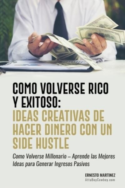 Cover for Ernesto Martinez · Como Volverse Rico y Exitoso (Paperback Book) (2019)