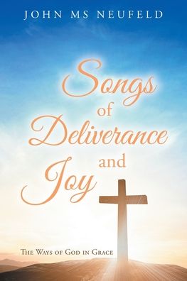 Cover for John MS Neufeld · Songs of Deliverance and Joy (Paperback Book) (2020)
