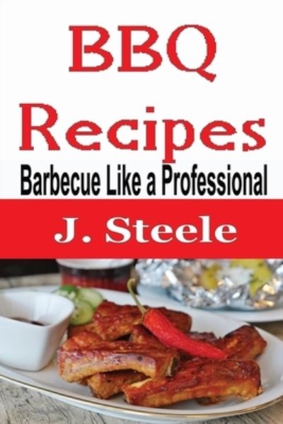 Cover for J Steele · BBQ Recipes (Taschenbuch) (2020)