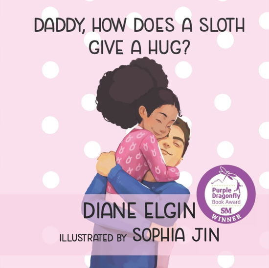 Cover for Diane Elgin · Daddy, How Does a Sloth Give a Hug? (Paperback Book) (2020)