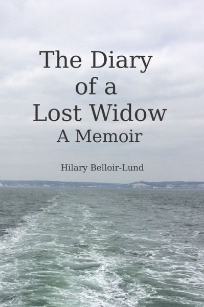 The Diary of a Lost Widow - Hilary Belloir-Lund - Książki - Independently Published - 9781650757032 - 14 stycznia 2020