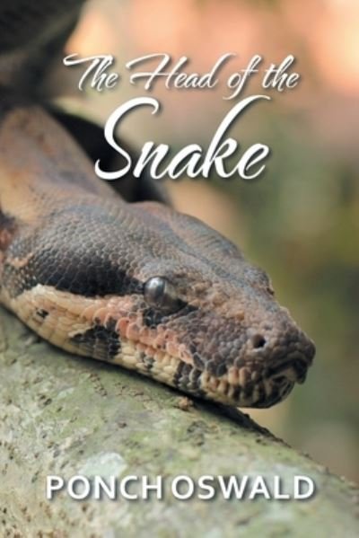 The Head of the Snake - Ponch Oswald - Bøker - Xlibris Us - 9781664109032 - 13. oktober 2021