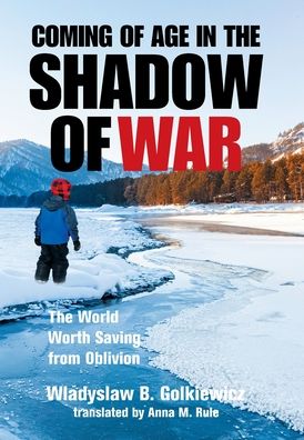 Coming of Age in the Shadow of War - Wladyslaw B. Golkiewicz - Bücher - Xlibris Corporation LLC - 9781664183032 - 6. Juli 2021