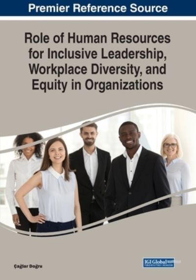 Cover for Caglar Dogru · Role of Human Resources for Inclusive Leadership, Workplace Diversity, and Equity in Organizations (Book) (2023)