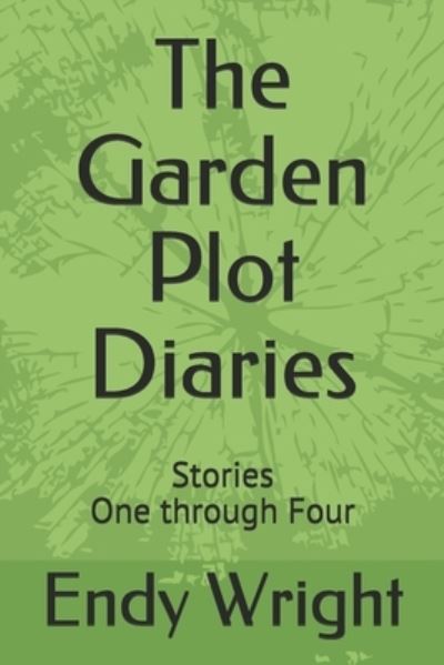 Cover for Endy Wright · The Garden Plot Diaries (Paperback Book) (2019)