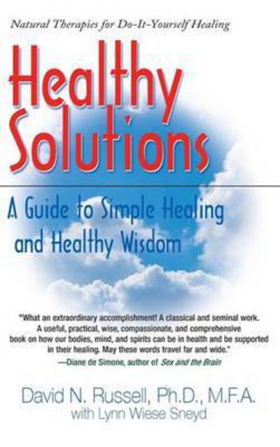 Cover for Russell, David, Ph.D., M.F.A. · Healthy Solutions: A Guide to Simple Healing and Healthy Wisdom (Hardcover Book) (2006)