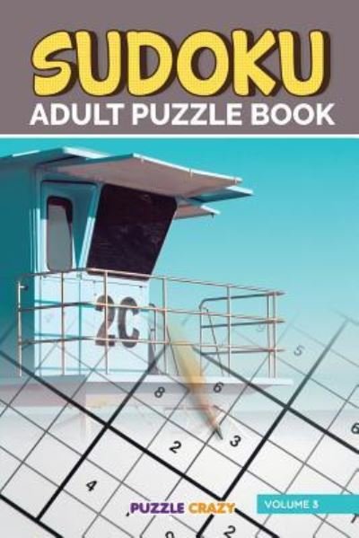 Cover for Puzzle Crazy · Sudoku Adult Puzzle Book Volume 3 (Paperback Book) (2016)