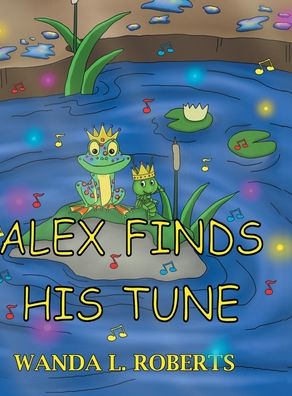 Cover for L. Roberts Wanda · Alex Finds His Tune (Hardcover Book) (2021)