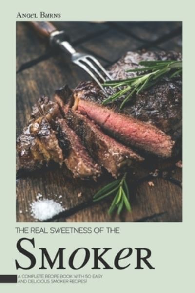 Cover for Angel Burns · The Real Sweetness of the Smoker (Paperback Book) (2019)