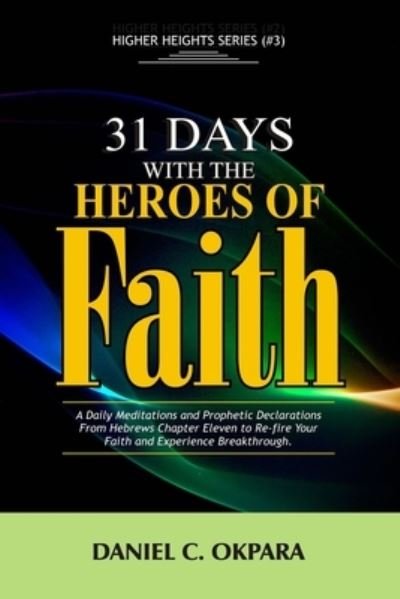 Cover for Daniel C Okpara · 31 Days With The Heroes Of Faith (Paperback Bog) (2019)