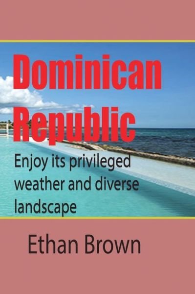 Dominican Republic, Caribbean - Ethan Brown - Libros - Blurb - 9781715759032 - 26 de abril de 2024
