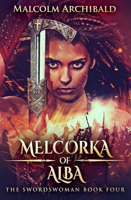 Cover for Malcolm Archibald · Melcorka Of Alba (Hardcover Book) (2021)