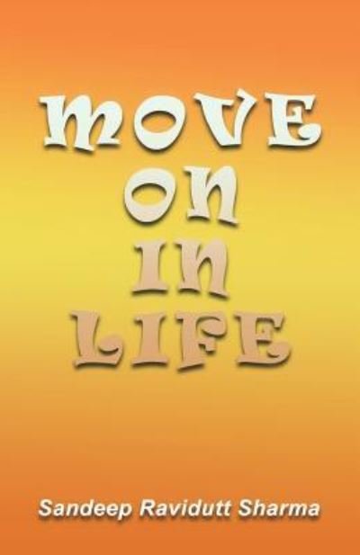 Cover for Sandeep Ravidutt Sharma · Move on in Life (Paperback Book) (2018)