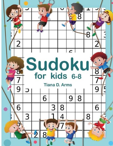 Cover for Tiana D Arms · Sudoku for kids 6-8 (Paperback Book) (2018)